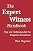 The Expert Witness Handbook: Tips and Techniques for the Litigation Consultant
