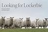 Looking For Lockerbie Looking For Lockerbie