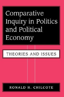 Comparative Inquiry in Politics and Political Economy: Theories and Issues