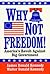 Why Not Freedom!: America's Revolt Against Big Government