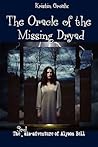 The Oracle of the Missing Dryad by Kristin Groulx The Oracle of the Missing Dryad by Kristin Groulx