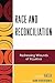 Race and Reconciliation: Redressing Wounds of Injustice