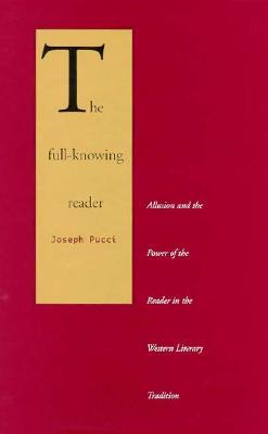 The Full-Knowing Reader: Allusion and the Power of the Reader in the Western Literary Tradition (Hardcover)