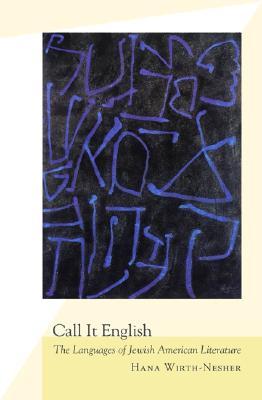 Call It English: The Languages of Jewish American Literature (Hardcover)