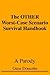 The OTHER Worst-Case Scenario Survival Handbook: A Parody