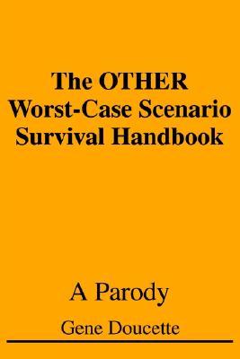 The OTHER Worst-Case Scenario Survival Handbook: A Parody (Paperback)
