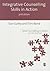 Integrative Counselling Skills in Action by Susan Culley Integrative Counselling Skills in Action by Susan Culley