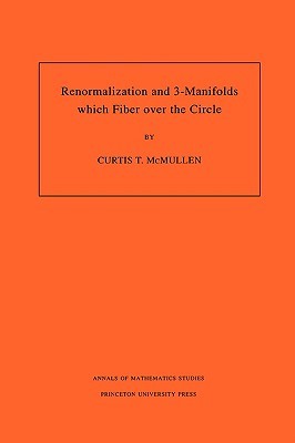 Renormalization and 3-Manifolds Which Fiber over the Circle (Paperback)