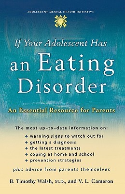 If Your Adolescent Has an Eating Disorder: An Essential Resource for Parents (Adolescent Mental Health Initiative)