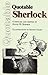 Quotable Sherlock (Quotable Books)