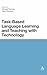 Task-Based Language Learning and Teaching with Technology