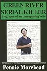 Green River Serial Killer: Biography of an Unsuspecting Wife