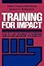 Training for Impact: How to Link Training to Business Needs and Measure the Results (Jossey-Bass Management)