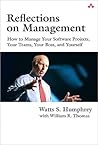 Reflections on Management: How to Manage Your Software Projects, Your Teams, Your Boss, and Yourself (Sei Series in Software Engineering)