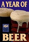 A Year of Beer: 260 Seasonal Homebrew Recipes