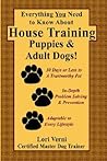 Everything You Need to Know About House Training Puppies & Adult Dogs