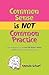 Common Sense is NOT Common Practice