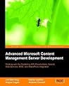 Advanced Microsoft Content Management Server MCMS: Working with the Publishing API, Placeholders, Search, Web Services, RSS, and Sharepoint Integration