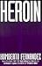 Heroin by Humberto Fernandez