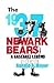 The 1937 Newark Bears: A Ba...