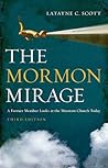 The Mormon Mirage: A Former Member Looks at the Mormon Church Today The Mormon Mirage: A Former Member Looks at the Mormon Church Today