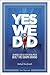 Yes We Did: An Inside Look at How Social Media Built the Obama Brand