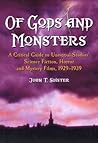 Of Gods and Monsters: A Critical Guide to Universal Studios' Science Fiction, Horror and Mystery Films, 1929-1939
