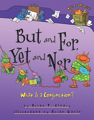 But and For, Yet and Nor: What Is a Conjunction? (Words Are CATegorical)