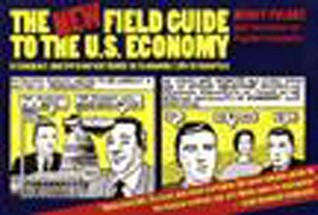 The New Field Guide to the U.S. Economy: A Compact and Irreverent Guide to Economic Life in America (Paperback)