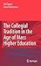 The Collegial Tradition in the Age of Mass Higher Education by Ted Tapper