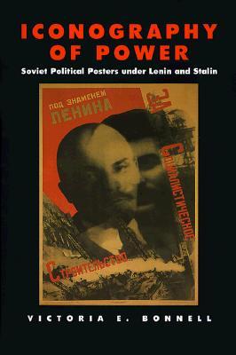 Iconography of Power: Soviet Political Posters under Lenin and Stalin (Volume 27)