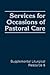 Services for Occasions of Pastoral Care (Supplemental Liturgical Resources)