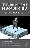 Performing Exile, Performing Self: Drama, Theatre, Film (Studies in International Performance)