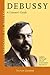 Debussy: The Quiet Revoluti...