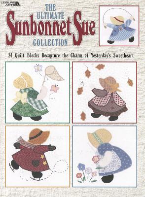 The Ultimate Sunbonnet Sue Collection: 24 Quilt Blocks Recapture the Charm of Yesterday's Sweetheart (Paperback)