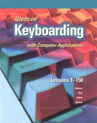Glencoe Keyboarding with Computer Applications, Complete Course, Top-Bound Student Edition, Lessons 1-150 (Hardcover)