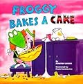 Froggy Bakes a Cake