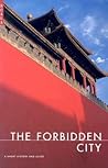 The Forbidden City: A Short Hisory and Guide