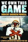 We Own This Game by Robert Andrew Powell