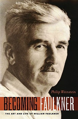 Becoming Faulkner: The Art and Life of William Faulkner (Hardcover)