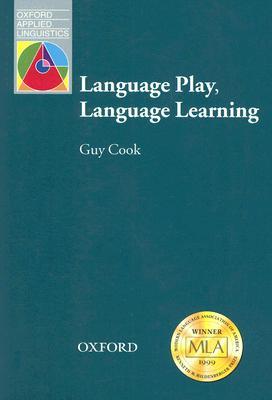 Language Play, Language Learning (Oxford Applied Linguistics)