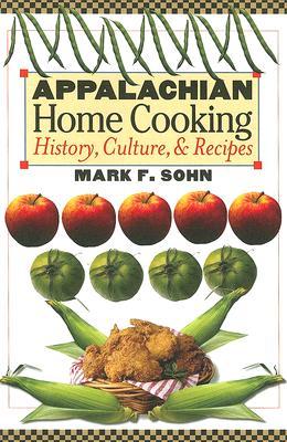 Appalachian Home Cooking: History, Culture, and Recipes (Paperback)