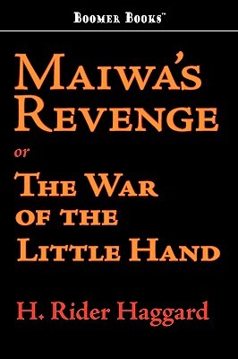 Maiwa's Revenge; or, The War of the Little Hand (Allan Quatermain, #4)