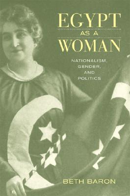 Egypt as a Woman: Nationalism, Gender, and Politics (Paperback)