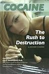 Cocaine: The Rush to Destruction (Illicit And Misused Drugs) Cocaine: The Rush to Destruction (Illicit And Misused Drugs)
