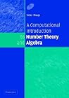 A Computational Introduction to Number Theory and Algebra