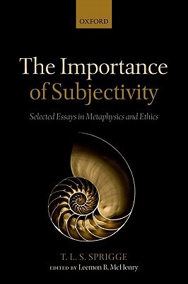 The Importance of Subjectivity: Selected Essays in Metaphysics and Ethics (Hardcover)
