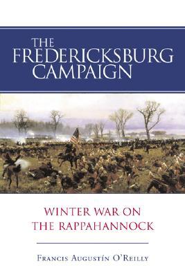 The Fredericksburg Campaign: Winter War on the Rappahannock (Paperback)