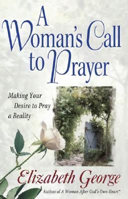 A Woman's Call to Prayer: Making Your Desire to Pray a Reality (Paperback)