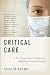 Critical Care by Theresa Brown